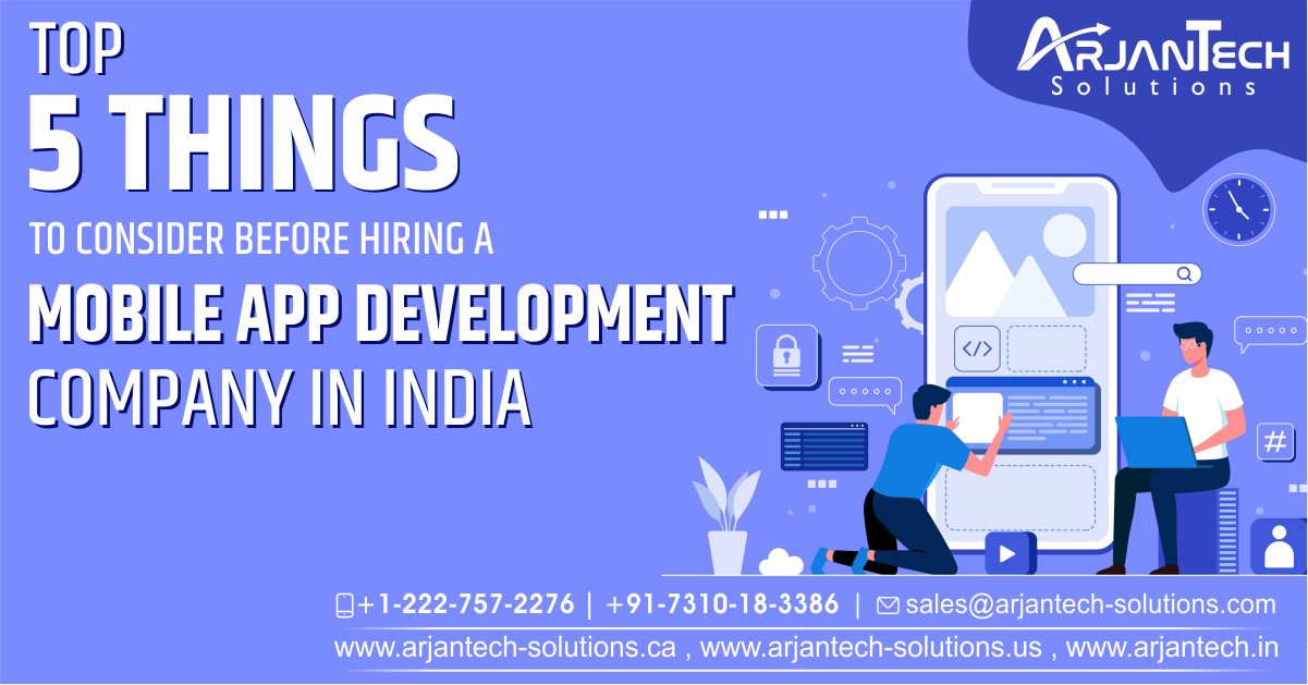 Top 5 Things To Consider Before Hiring A Mobile App Development Company In India